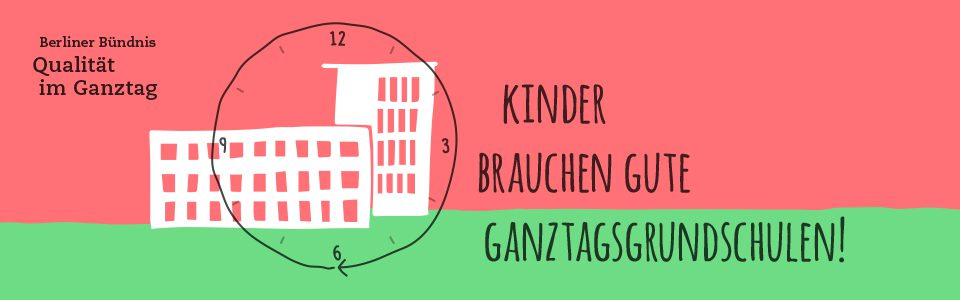 Berliner Bündnis Qualität im Ganztag fordert: Kinder brauchen gute Grundschulen